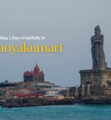 How To Make The Most Of Your 2-Day Kanyakumari Tour